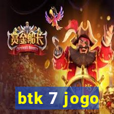 btk 7 jogo